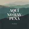 Stream & download Aquí No Hay Pena - Single