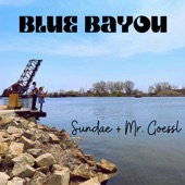 Sundae + Mr. Goessl - Blue Bayou