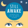 Lyndsey Hookway - Still Awake: Responsive Sleep Tools for Toddlers to Tweens (Unabridged)