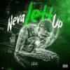 Neva Lett Up album lyrics, reviews, download