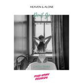 Heaven & Alone - Don't Go (Lykov Remix)
