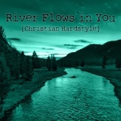 River Flows in You (Christian Hardstyle) artwork