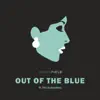 Stream & download Out of the Blue (feat. The Endorphins) - Single