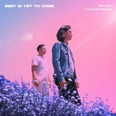 Best Is Yet To Come (feat. Kyle Reynolds) artwork