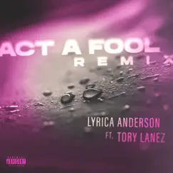 Act a Fool (feat. Tory Lanez) [Remix] - Single by Lyrica Anderson album reviews, ratings, credits