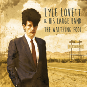 The Waltzing Fool (Live At Boulder's Coast Club, Colorado. March 22nd 1988) - Lyle Lovett & His Large Band