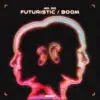 Futuristic / Boom - Single album lyrics, reviews, download