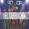 El Serrucho - Single album lyrics, reviews, download