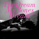 The Dream My Bones Dream