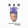 Sad (Acoustic) - Single, 2018