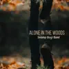 Alone in the Woods - Single album lyrics, reviews, download