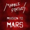 Mission to Mars - Marble Statues lyrics