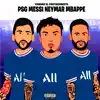 PSG Messi Neymar Mbappe - Single album lyrics, reviews, download