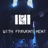With Fervent Heat (feat. Chords of Orion) [Disasterchild Remix] [Disasterchild Remix] - Single album lyrics, reviews, download