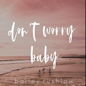 Bailey Rushlow - Don't Worry Baby - Acoustic