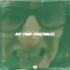 Eat Your Vegetables - Single album lyrics, reviews, download