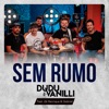 Dudu e Vanilli - Sem Rumo (feat. Zé Henrique & Gabriel)