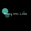 Rising into Love - Single album lyrics, reviews, download