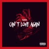 Can't Love Again - Single