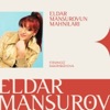 Eldar Mansurovun Mahnıları
