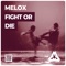 Fight Or Die - Melox lyrics