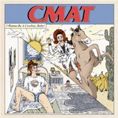 CMAT - I Wanna Be a Cowboy, Baby!