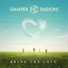 Bring the Love - Single album lyrics, reviews, download