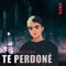 Te Perdoné - Dezear lyrics