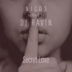 Secret Love (Ravin Remix) - Single by Nicos & Giorgos Stavrianos album reviews, ratings, credits