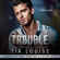 Tia Louise - Trouble: An Enemies-to-Lovers, Billionaire Boss Romance (Stand-Alone) (Unabridged)