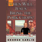 When Will Jesus Bring the Pork Chops? - George Carlin Cover Art
