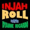 Roll (feat. Dyanne & Ricardo Silva) - InJah lyrics