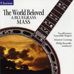 The World Beloved: A Bluegrass Mass by Philip Brunelle, Monroe Crossing & VocalEssence Ensemble Singers album reviews, ratings, credits