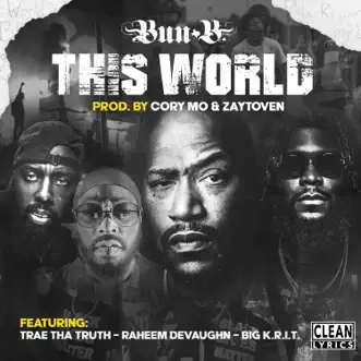 This World (feat. Big K.R.I.T., Trae Tha Truth & Raheem DeVaughn) - Single by Bun B & Cory Mo album reviews, ratings, credits