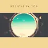 Believe In You (feat. Sarah Howells & Secede) - Single album lyrics, reviews, download