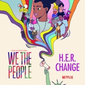 H.E.R. - Change (from the Netflix Series "We The People")