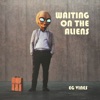 Waiting on the Aliens - Single