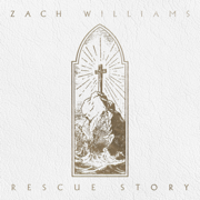 Rescue Story - Zach Williams