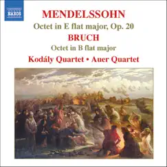 Mendelssohn: Octet in E-Flat Major, Op. 20 & Bruch: Octet in B-Flat Major by Auer Quartet, Kodály Quartet & Zsolt Fejervari album reviews, ratings, credits