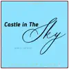 Castle in the Sky (Music Inspired by the Film) [Piano Version] - EP album lyrics, reviews, download