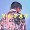 VACAY - Single album lyrics, reviews, download