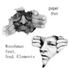 Paper Thin (feat. Soul Elements) - Single album lyrics, reviews, download