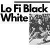 Lo Fi Black White, 2021