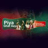 Piya Ghar Aaya (Coke Studio Season 11) - 08/24/2018