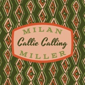 Milan Miller - Callie Calling