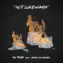 Not Lukewarm - Single (feat. James Da Barber) - Single by Nu Tone album reviews, ratings, credits