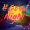 #GoodNight - Single album lyrics, reviews, download