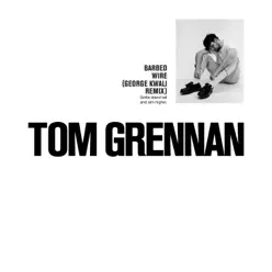 Barbed Wire (George Kwali Remix) - Single - Tom Grennan Barbed Wire (George Kwali Remix) - Single - Tom Grennan