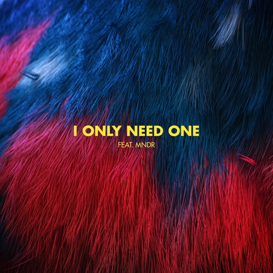 Cover artwork for I Only Need One (feat. MNDR)