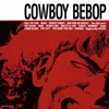 COWBOY BEBOP (Original Motion Picture Soundtrack)